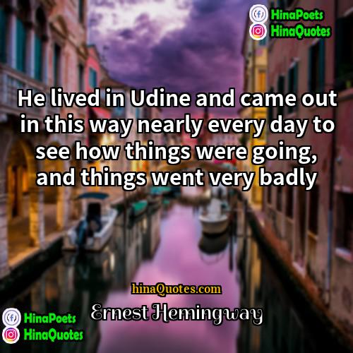 Ernest Hemingway Quotes | He lived in Udine and came out
